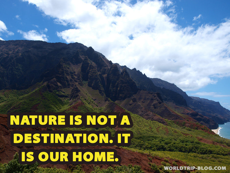 Quote: Nature is not a Destination. It is our Home.