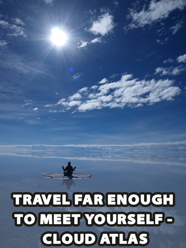 Quote: Travel far enough to meet yourself - Cloud Atlas